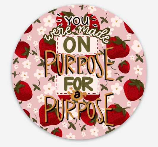 You were made for purpose Strawberry Sticker