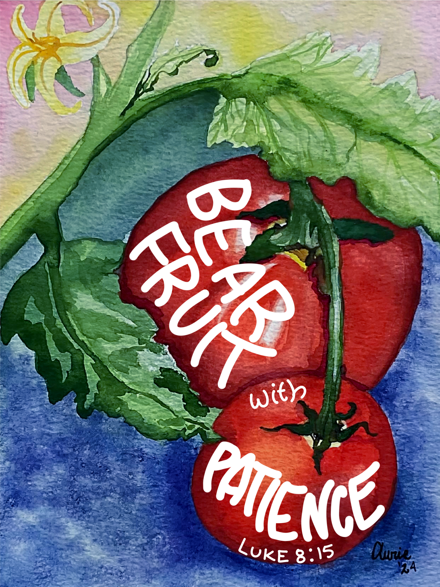 Watercolor artwork of three red tomatoes on the vine with green leaves, overlaid with the white text 'Bear Fruit WITH PATIENCE' and 'LUKE 8:15'.