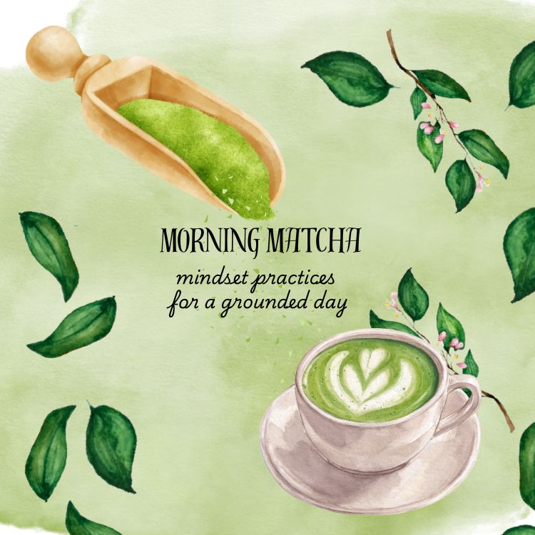 PRE-ORDER! Morning Matcha: Mindset Practices for a grounded day
