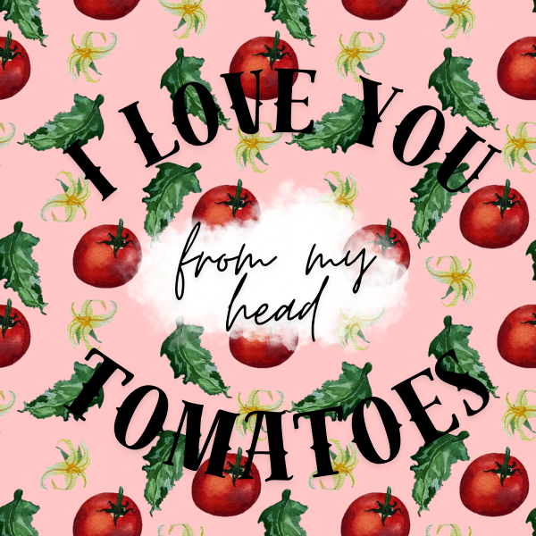 I Love You From My Head Tomatoes” Greeting Card Set