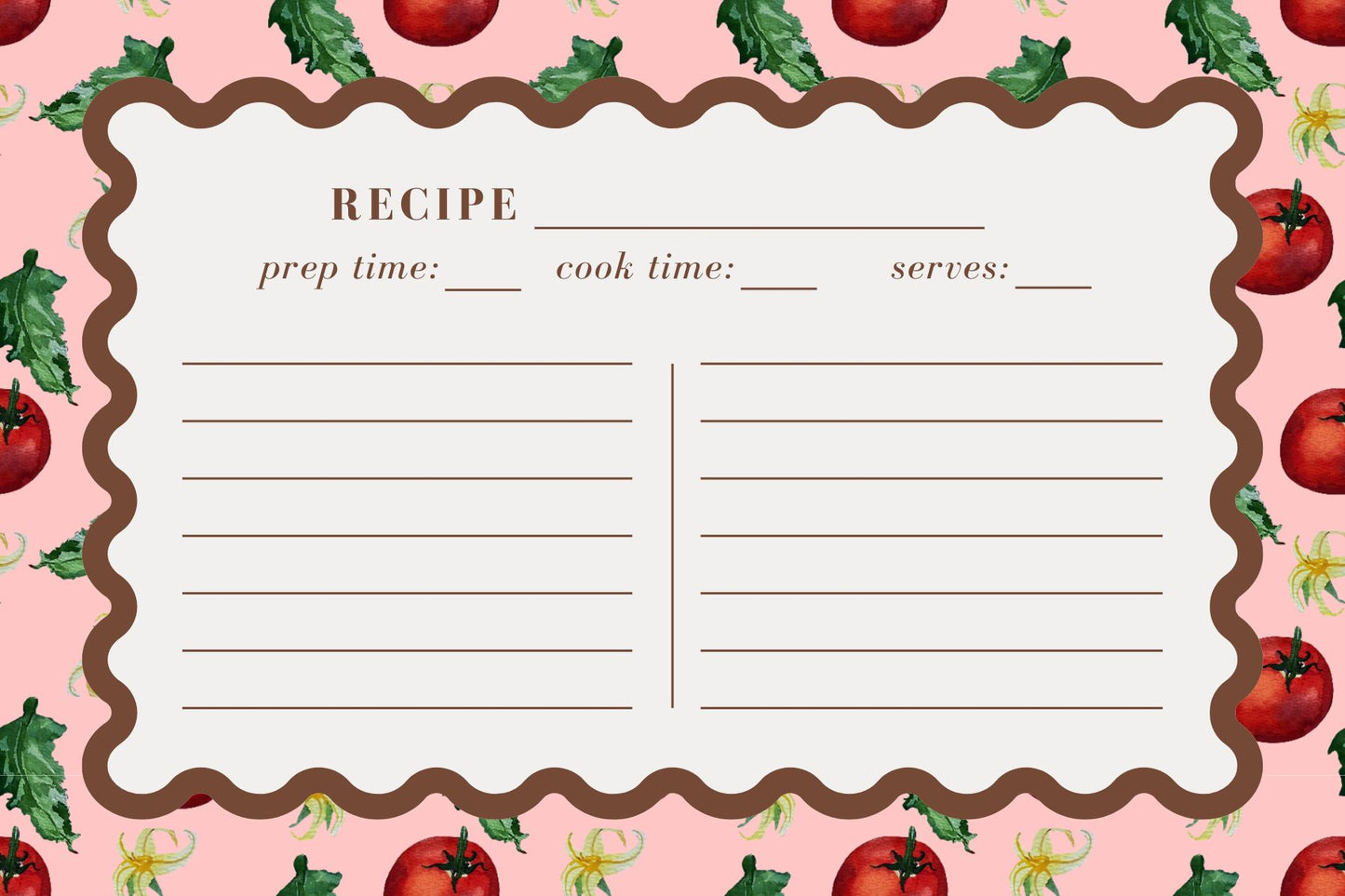 A recipe card template with a scalloped brown border on a pink background decorated with red tomatoes and green herbs. The card includes fields for recipe title, prep time, cook time, serves, and two columns of writing lines.
