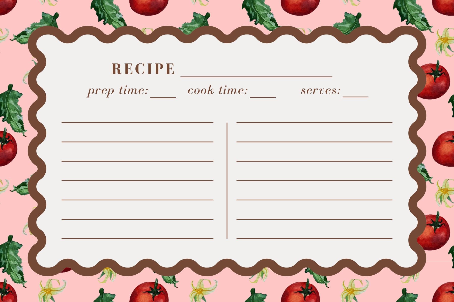 A recipe card template with a scalloped brown border on a pink background decorated with red tomatoes and green herbs. The card includes fields for recipe title, prep time, cook time, serves, and two columns of writing lines.