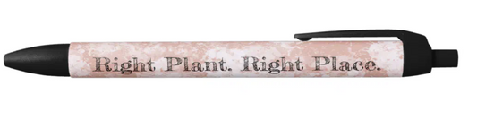 Right Plant, Right Place – Inspirational Pen